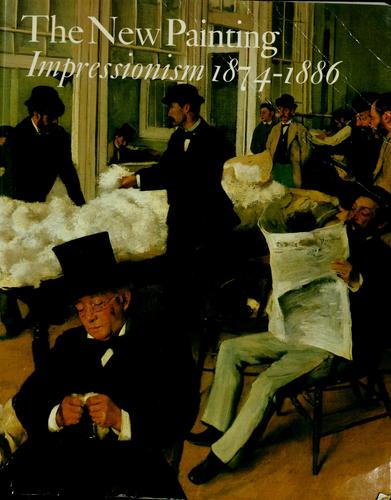 The New painting, Impressionism, 1874-1886 : an exhibition organized by the Fine Arts Museums of San Francisco with the National Gallery of Art, Washington / directed and coordinated by Charles S. Moffett with the assistance of Ruth Berson and Barbara Lee Williams, Fronia E. Wissman.