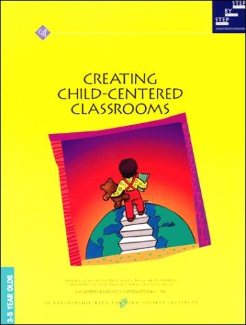 Creating child-centered classrooms : 3-5 year olds 