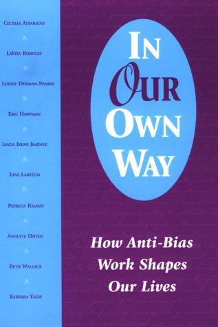 In our own way : how anti-bias work shapes our lives / Cecelia Alvarado [and others].