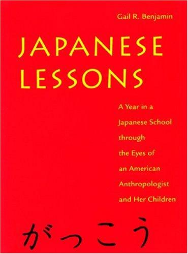 Japanese lessons : a year in a Japanese school through the eyes of an American anthropologist and her children 