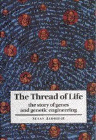THREAD OF LIFE : STORY OF GENES AND GENETIC ENGINEERING.