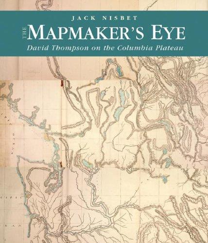The mapmaker's eye : David Thompson on the Columbia Plateau 