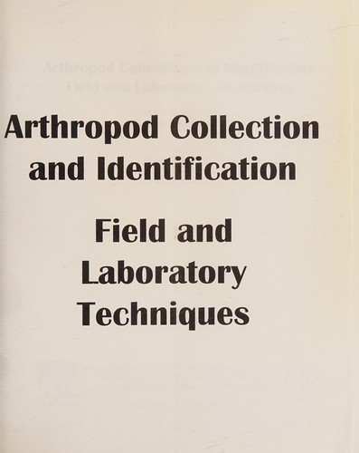 ARTHOPOD COLLECTION AND IDENDIFICATION : LABORATORY AND FIELD TECHNIQUES.