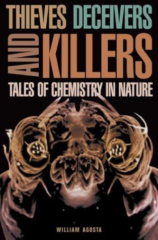 THIEVES DECEIVERS AND KILLERS : TALES OF CHEMISTRY IN NATURE.