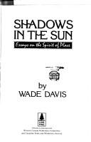 SHADOWS OF THE SUN : ESSAYS ON THE SPIRIT OF PLACE.