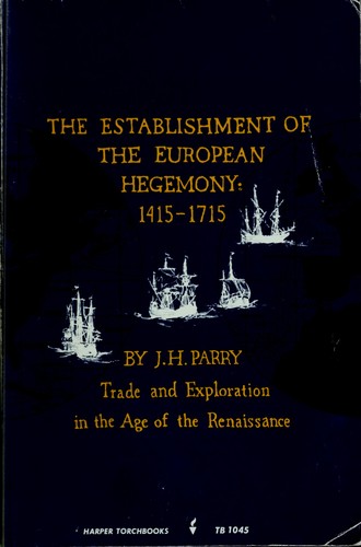 The establishment of the European hegemony, 1415-1715 : trade and exploration in the age of the Renaissance 