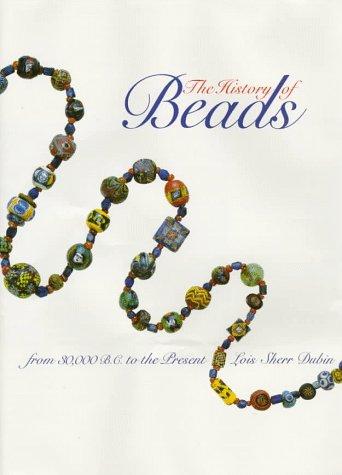 The history of beads : from 30,000 B.C. to the present 