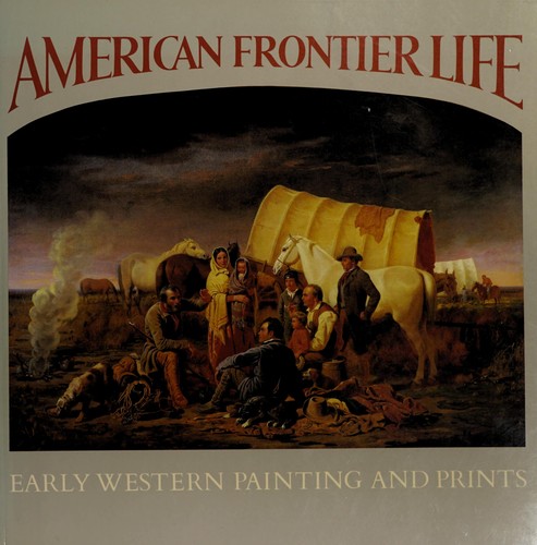 American frontier life : early Western painting and prints 
