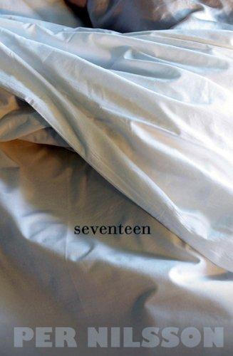 Seventeen / Per Nilsson ; translated by Tara Chase.