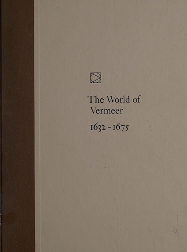 The world of Vermeer, 1632-1675 / by Hans Koningsberger and the editors of Time-Life Books.