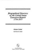 Biographical directory of the United States executive branch, 1774-1977 