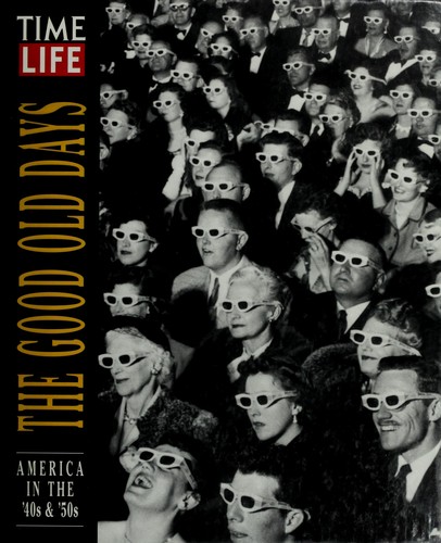 The good old days : America in the '40s & '50s / by the editors of Time-Life Books.