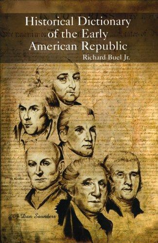 Historical dictionary of the early American republic / Richard Buel, Jr.