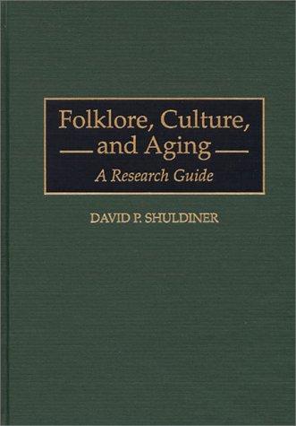 Folklore, culture, and aging : a research guide 