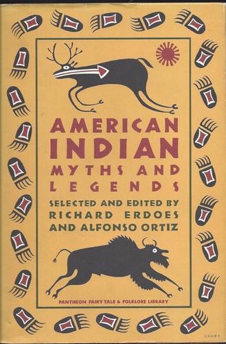 American Indian myths and legends / selected and edited by Richard Erdoes and Alfonso Ortiz.