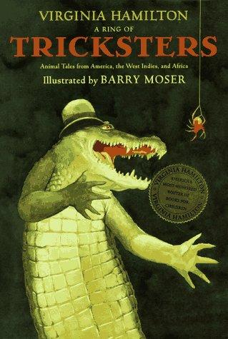 A ring of tricksters : animal tales from America, the West Indies, and Africa / Virginia Hamilton ; illustrated by Barry Moser.