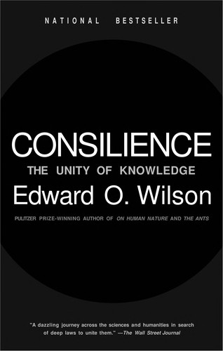 Consilience : the unity of knowledge 