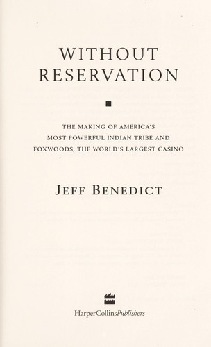 Without reservation : the making of America's most powerful Indian tribe and Foxwoods, the world's largest casino 