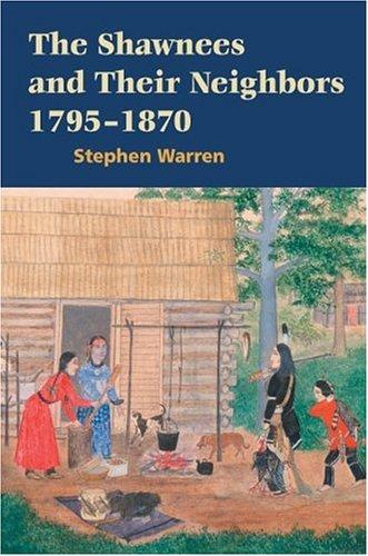 The Shawnees and their neighbors, 1795-1870 