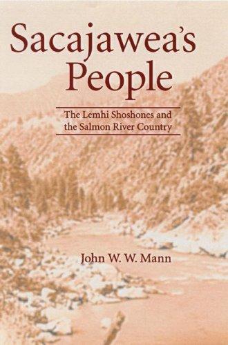Sacajawea's people : the Lemhi Shoshones and the Salmon River country 