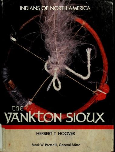 The Yankton Sioux / Herbert T. Hoover, in collaboration with Leonard R. Bruguier.