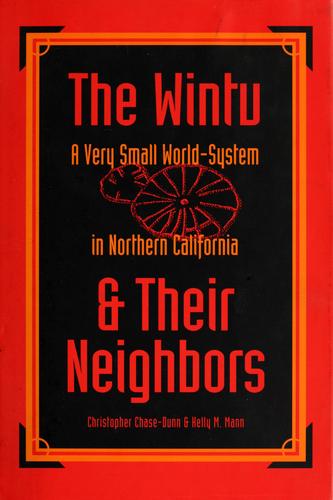 The Wintu & their neighbors : a very small world-system in northern California 