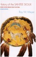 History of the Santee Sioux : United States Indian policy on trial / by Roy W. Meyer.
