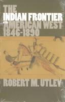 The Indian frontier of the American West, 1846-1890 / Robert M. Utley.