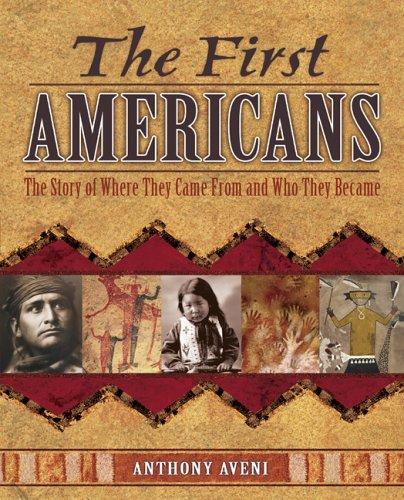 The first Americans : the story of where they came from and who they became / Anthony Aveni ; illustrations by S.D. Nelson.