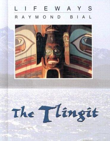 The Tlingit / Raymond Bial.