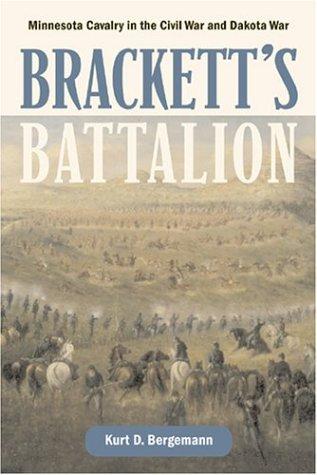 Brackett's Battalion : Minnesota cavalry in the Civil War and Dakota War 