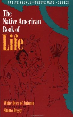 The native American book of life / text by White Deer of Autumn ; illustrations by Shonto W. Begay.