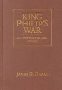 King Philip's War : civil war in New England, 1675-1676 / James D. Drake.