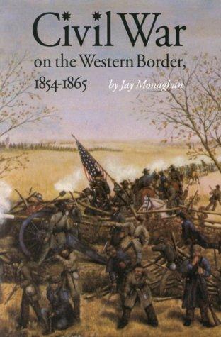 Civil war on the western border, 1854-1865 / by Jay Monaghan.