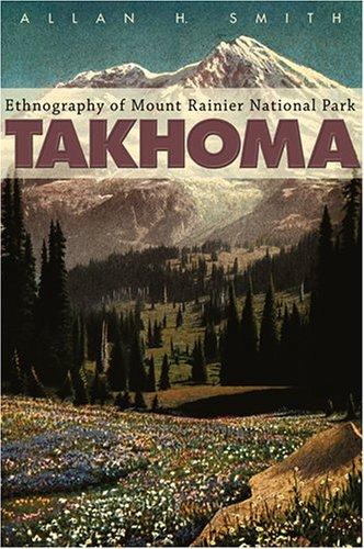 Takhoma : ethnography of Mount Rainier National Park 