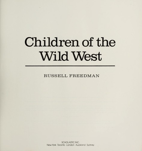 Children of the Wild West / by Russell Freedman ; [illustrated with black-and-white historical photographs]