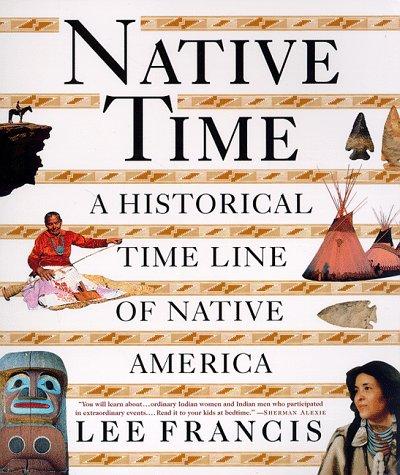 Native time : a historical time line of native America / Lee Francis.