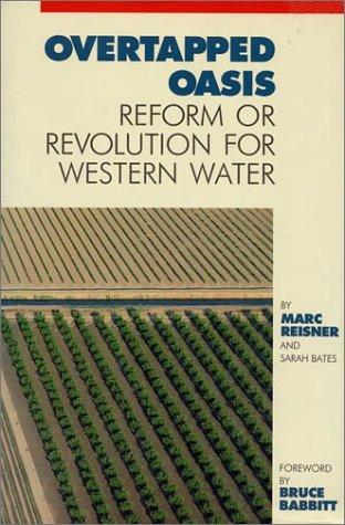 Overtapped oasis : reform or revolution for western water 