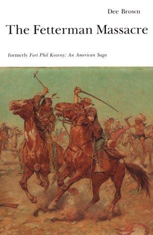 The Fetterman massacre : formerly Fort Phil Kearny, an American saga 