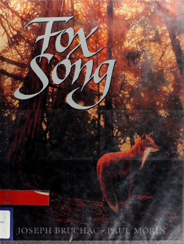 Fox song / Joseph Bruchac ; illustrated by Paul Morin.