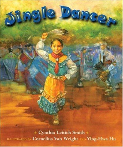 Jingle dancer / Cynthia L. Smith ; illustrated by Cornelius Van Wright and Ying-Hwa Hu.