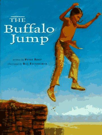 The buffalo jump / written by Peter Roop ; illustrated by Bill Farnsworth.