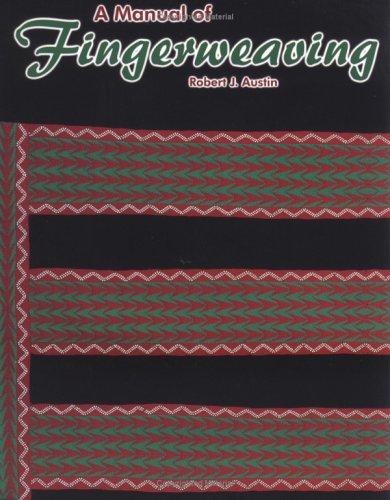 A manual of fingerweaving / Robert J. Austin ; editor, Earl C. Fenner.