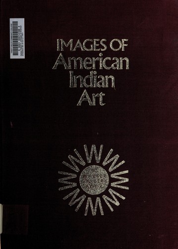 Images of American Indian art / by Jozefa Stuart and Robert H. Ashton, Jr.