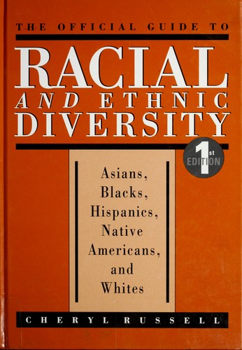 The official guide to racial and ethnic diversity : Asians, Blacks, Hispanics, native Americans, and whites 