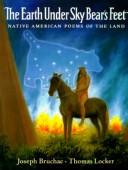 The earth under Sky Bear's feet : native American poems of the land / Joseph Bruchac ; illustrated by Thomas Locker.