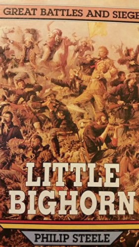 Little Bighorn / Philip Steele ; illustrations by Richard Hook.