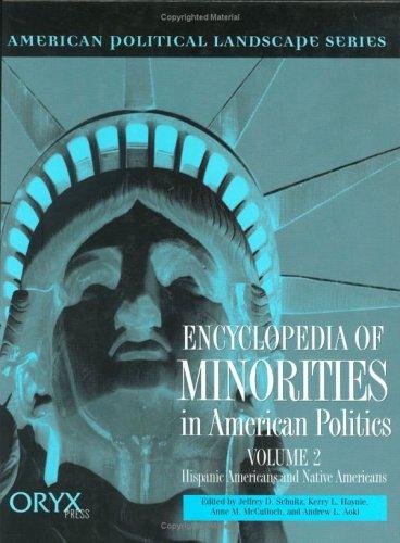 Encyclopedia of minorities in American politics / edited by Jeffrey D. Schultz ... [et al.] ; foreword by Helen Thomas.
