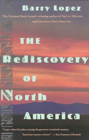 The rediscovery of North America / Barry Lopez.