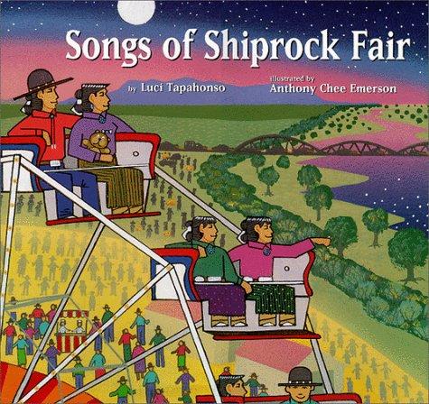 Songs of Shiprock Fair / by Luci Tapahonso ; illustrated by Anthony Chee Emerson.